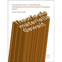 Holz, Hans Heinz "Theorie als materielle Gewalt...