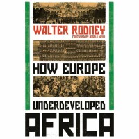 Rodney, Walter "How Europe Underdeveloped Africa"
