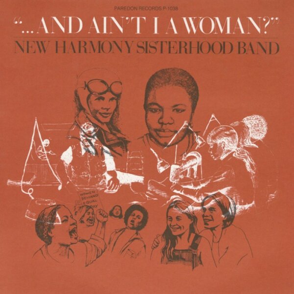 New Harmony Sisterhood Band / Paredon "...And Aint I a Woman?"