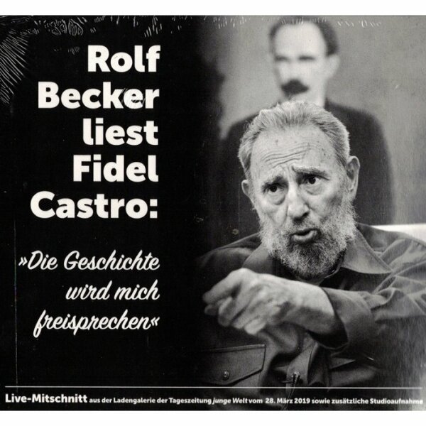 Becker, Rolf "Fidel Castro: Die Geschichte wird mich freisprechen"