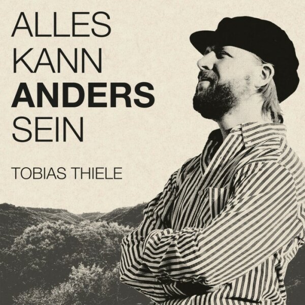 Tobias Thiele "Alles kann anders sein"