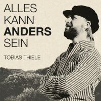 Tobias Thiele "Alles kann anders sein"