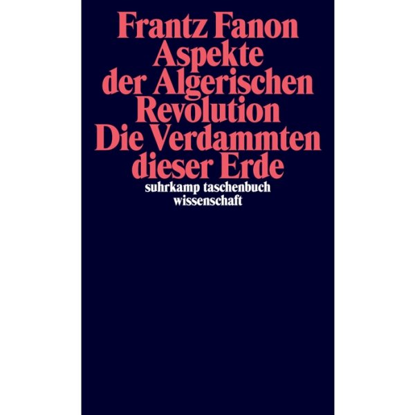 Fanon, Frantz "Aspekte der Algerischen Revolution / Die Verdammten dieser Erde"