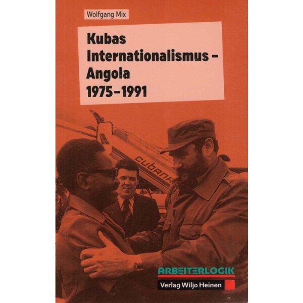 Mix, Wolfgang: »Kubas Internationalismus – Angola 1975–1991«