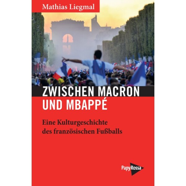 Liegmal, Mathias "Zwischen Macron und Mbappé"