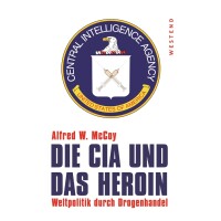 McCoy, Alfred W. "Die CIA und das Heroin"