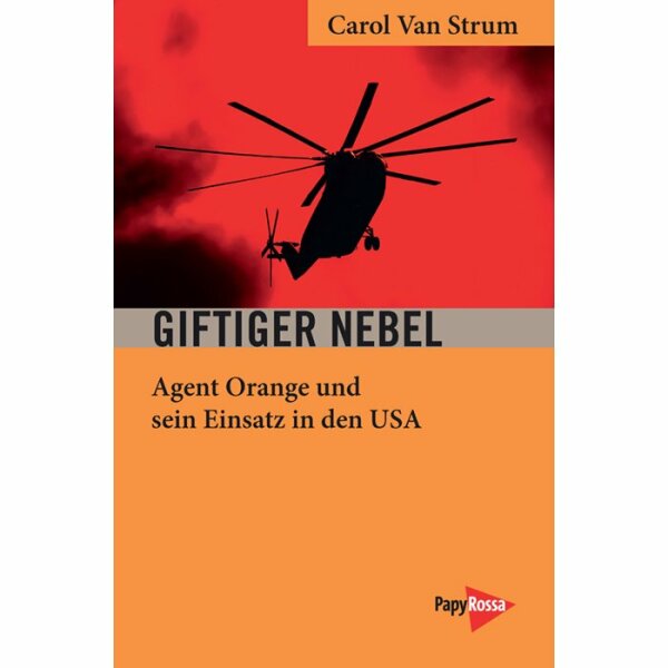 Van Strum, Carol "Giftiger Nebel. Agent Orange und sein Einsatz in den USA"
