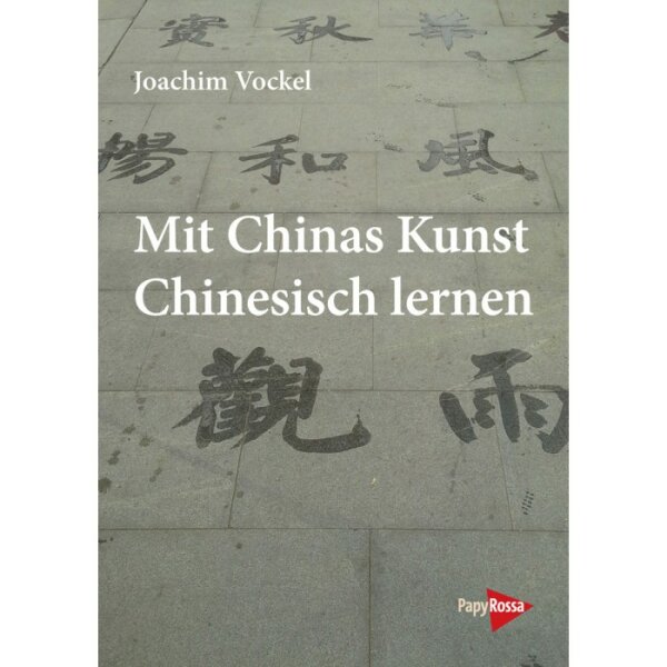 Vockel, Joachim "Mit Chinas Kunst Chinesisch lernen"