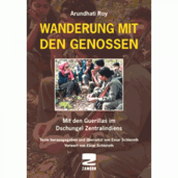 Roy, Arundhati "Wanderung mit den Genossen"