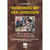Roy, Arundhati "Wanderung mit den Genossen"