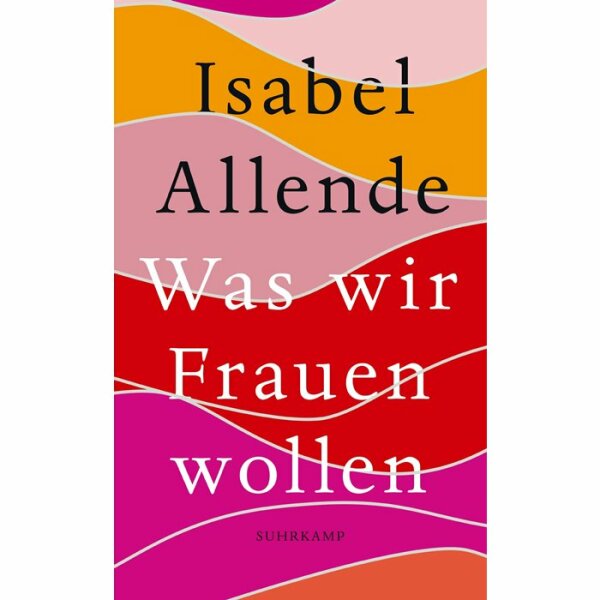 Allende, Isabel "Was wir Frauen wollen"